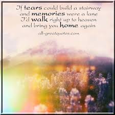 If Tears Could Build A Stairway In Loving Memory Memories Grief Poems