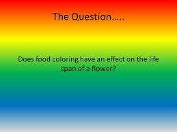 We did not find results for: Flowers And Food Coloring Ppt Download