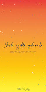Liberte Egalite Fraternite Liberty Equality Fraternity Bonjour You Are In The Right Pace To Learn French Quotes Wallpaper Quotes French Words