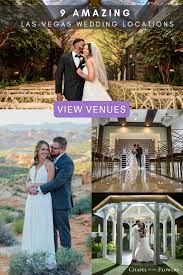 Las Vegas Wedding Venues You Will Love Las Vegas Wedding Chapel Las Vegas Wedding Locations Vegas Wedding Venue