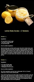 Lemon Body Scrub Recipes From Http Www Skin Care Recipes And Remedies Com Lemon Body Scrub Html Graphic Tutorial Body Treat Lemon Body Scrubs Body Scrub