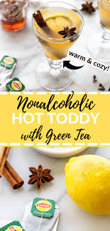 Green Tea Nonalcoholic Hot Toddy Recipe Kroll S Korner Recipe In 2020 Toddy Recipe Hot Toddies Recipe Green Tea Recipes
