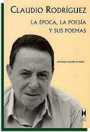 CLAUDIO RODRIGUEZ La época, la poesía y sus poemas. Antonio Machín Romero. Ediciones PPU. S.A., 2001 - lib_169