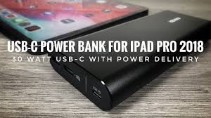 Best Usb C Power Bank For 2018 Ipad Pro 30 Watt Fast Charging With Power Delivery Youtube