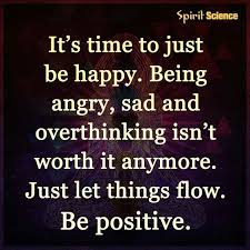 It S Time To Just Be Happy Be Positive Life Quotes Quotes Quote Inspirational Quotes Life Quotes And Sayings Amazing Inspirational Quotes Words Funny Quotes