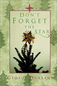 Don T Forget The Star Durrant George 9781555175948 Amazon Com Books