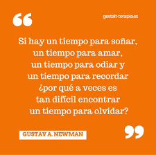 Si Hay Un Tiempo Para Sonar Un Tiempo Para Amar Un Tiempo Para Odiar Y Un Tiempo Para Recordar Por Que A Vece Citas Frases Frases Reflexion Terapia Gestalt