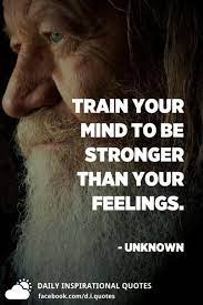 Train Your Mind To Be Stronger Than Your Feelings Unknown