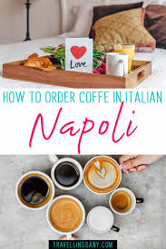 Cafes In Naples The Art Of Espresso By A Local In 2020 Foodie Travel Foodie Vacations Travel Food