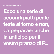 Maybe you would like to learn more about one of these? Secondi Piatti Per Le Feste Da Preparare In Anticipo Secondi Piatti Piatti Festa