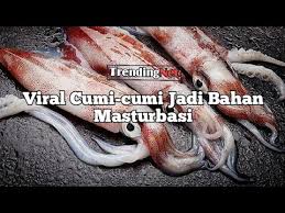 Bahwa ia melakukan onani dengan menggunakan seekor ikan pari yang . Berita Terbaru Viral Cumi Cumi Jadi Bahan Masturbasi Youtube
