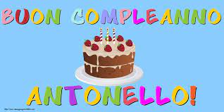 Buon Compleanno Antonello Cartoline Di Compleanno Con Nome Antonello Cartolineconnomi Com