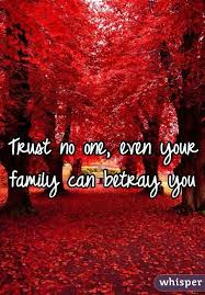 Trust No One Even Your Family Can Betray You Trust No One Quotes Trust No One Betrayal