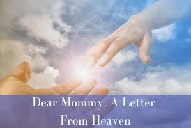 Having a father in heaven means sons miss them on father's day. Dear Mommy A Letter From Heaven Still Standing Magazine