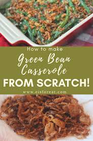 Green Bean Casserole Without The Cans This Recipe Uses All Homemade Ingredients To Make Thi Thanksgiving Side Dishes Green Bean Casserole Thanksgiving Recipes