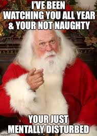 I'm your buckaroo, i wanna be like you and eat all my food, and grow as tall as you are then i'll be as strong as superman we'll be just alike, hey, won't we, dad? Sfw Santa Meme Imgflip