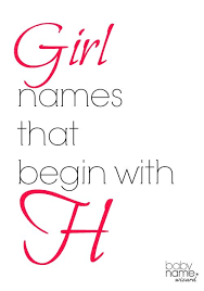 Girl Names Starting With H That Includes Meanings Origins Popularity Pronunciations Sibling Names Girl Names Trendy Baby Girl Names One Syllable Girl Names