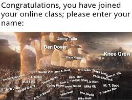 While i am a bit sad about it, i believe this was for the best for me and for others. I Joined My Online Class But What S My Username Memes