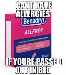 Honest Benadryl Ad Allergies Funny Morning Humor Funny Pictures