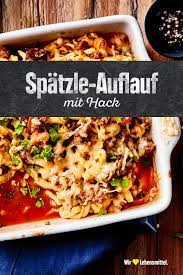 spatzle auflauf mit hack rezept edeka rezept rezepte auflauf mit hack spatzle