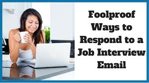 Follow a script similar to the one used for a phone reply, except for your introduction. Foolproof Ways To Respond To A Job Interview Email Noomii Career Blog