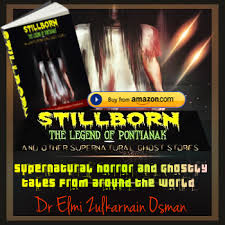 Pontianaks are women who died during childbirth, and are also known as vampiric ghosts. Puitika Elmi Zulkarnain Stillborn The Legend Of Pontianak And Other Supernatural Ghost Stories By Dr Elmi Zulkarnain Osman