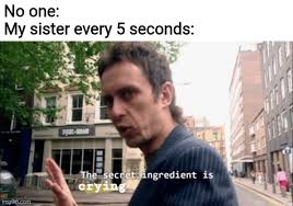 For intangible ingredients (often love. Teensnofilter The Secret Ingredient Is Crime Memes Gifs Imgflip