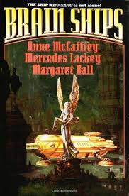 Brain And Brawn Ships Brain Ships Collective Work By Anne Mccaffrey Author Mercedes Lackey Author Margaret Ball Anne Mccaffrey Books Orson Scott Card
