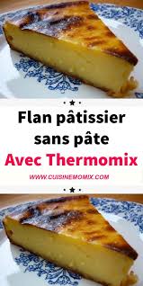 Flan Patissier Sans Pate Avec Thermomix Flan Sans Pate Flan Patissier Facile Flan Patissier