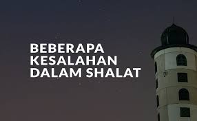 Bagaimana yang dilakukan dalam sholat berjamaah? Kesalahan Kesalahan Makmum Dalam Shalat