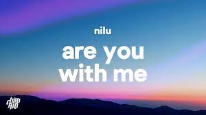 Nilu Are You With Me Lyrics Tiktok Slowed Are You With Me Are You In Or Are You Out Youtube