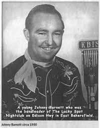 ANOTHER BAKERSFIELD BOY WE CAN'T FORGET, JOHNNY BARNETT, PLAYED HIS GUITAR  ON JIMMY THOMASON SHOW AN COUSIN HERBS SHOW, AN BACK UP MANY STARS,, AS I  WAS A YOUNG BOY, DID I