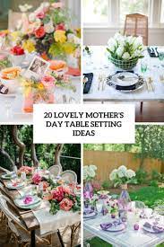 No matter which kind of dinner you're serving, try out a few of these amazing ideas to make your dinner party a smash hit. 20 Lovely Mother S Day Table Setting Ideas Shelterness