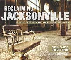 Amazon.com: Reclaiming Jacksonville: Stories Behind the River City's  Historic Landmarks (Lost) eBook : Davis, Ennis, Mann, Robert, Devall,  Gloria, Nomeus, Herbin, Daniel: Kindle Store