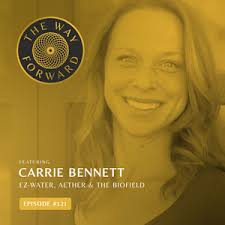 Ep 121: Ez-Water, Aether, & The Biofield with Carrie Bennett