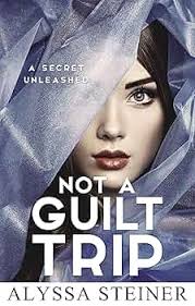 Amazon.com: Not A Guilt Trip: A Secret Unleashed (The Hunted Catches The  Hunter Book 1) eBook : Steiner, Alyssa: Kindle Store