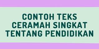 Contoh Teks Ceramah Singkat Tentang Pendidikan Halaman All Kompas Com