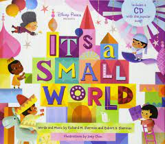 Though the mountains divide and the oceans are wide it's a small small world. Disney Parks Presents It S A Small World Sherman Richard M Sherman Robert B Chou Joey Amazon De Bucher