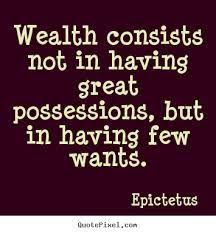 Wealth Consists Not In Having Great Possessions But In Having Few Wants Thyselfthygift Positivethings Hea Wealth Quotes Stoic Quotes Investment Quotes