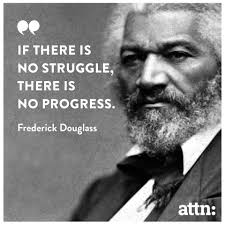 If There Is No Struggle There Is No Progress Frederick Douglass Inspirational Words Of Wisdom Historical Quotes Wisdom Quotes