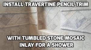 In both instances, you need to plan how you want to lay out the tiles to feature the natural veins and texture of. How To Install Stone Pencil Trim And Tumbled Mosaic For A Shower Youtube