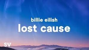 This song is from happier than ever album. Billie Eilish Lost Cause Lyrics Youtube
