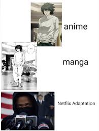 Usually considered faithful adaptation unless the show outpaces the manga (see bleach). Netflix Adaptation Meme Is What You Need This Friday 11 Funny Pics