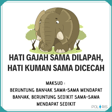 Peribahasa yang mempunyai maksud yang sama seperti pepatah ini. Hati Gajah Sama Dilapah Polaris Business Centre Sdn Bhd Facebook