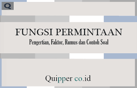 Terjawab • terverifikasi oleh ahli. Fungsi Permintaan Pengertian Faktor Rumus Dan Contoh Soal