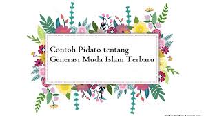 Contoh Pidato Tentang Generasi Muda Islam Terbaru Kumpulan Pidato Jago Berpidato Apa Yang Kamu Cari Ada Disini