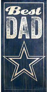 Dallas Cowboys Best Dad Sign In 2021 Dallas Cowboys Wallpaper Dallas Cowboys Decor Dallas Cowboys Crafts