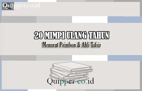 Pada kenyataannya mimpi yang sering kali sobat gemintang alami dapat dikelompokkan menjadi beberapa jenis. 20 Mimpi Ulang Tahun Menurut Primbon Ahli Tafsir