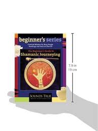 The author, sandra ingerman, even includes a cd of recorded shamanic drumming with the book, so you can try journeying before investing in a drum, rattle, or other instrument. The Beginner S Guide To Shamanic Journeying Beginner S Audio Ingerman Ma Sandra 9781591791119 Amazon Com Books