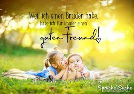 Weil Ich Einen Bruder Habe Habe Ich Fur Immer Einen Guten Freund